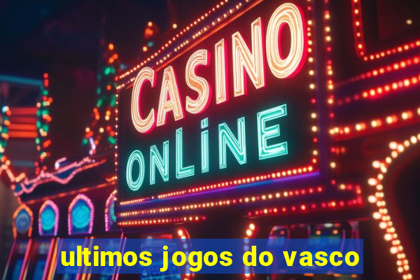 ultimos jogos do vasco